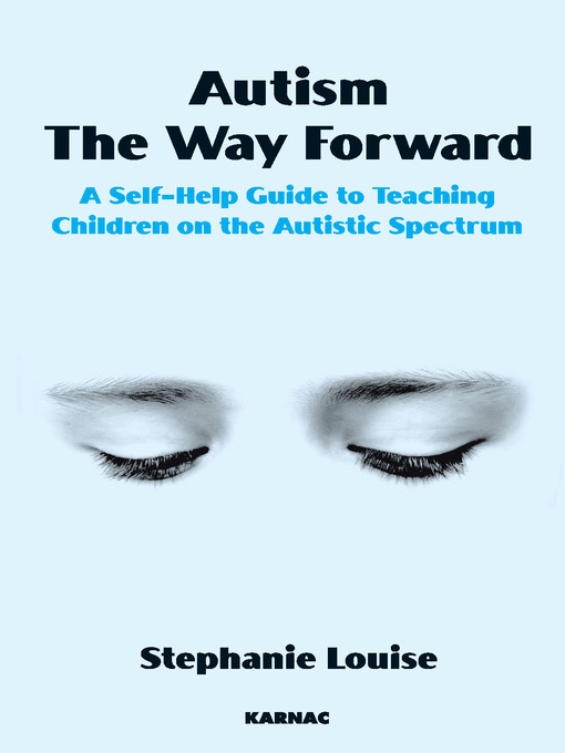 Title details for Autism, the Way Forward by Stephanie Louise - Available
